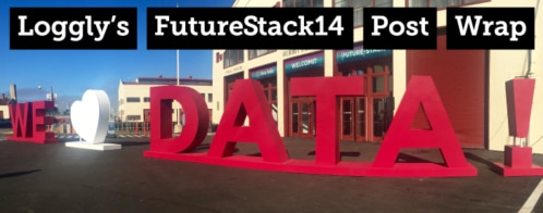 Looking Back at FutureStack14, Loggly Post Event Wrap Up